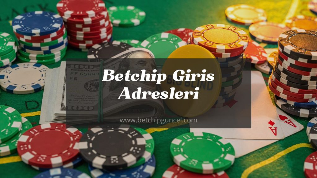 Betchip Giriş Adresleri